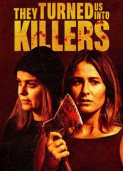 دانلود فیلم آن ها ما را به قاتل تبدیل کردند