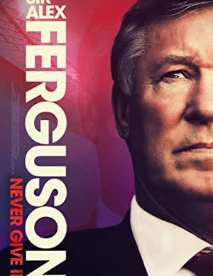 دانلود فیلم سر الکس فرگوسن-هیچ وقت تسلیم نشو زیرنویس فارسی چسبیده Sir Alex Ferguson-Never Give In 2021
